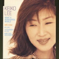 KEIKO LEE ケイコリー / What A Wonderful World 【CD】