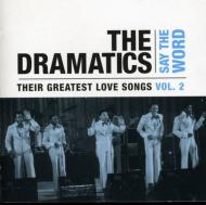 Dramatics ドラマティックス / Say The Word - Their Greatestlove Songs Vol.2 輸入盤 【CD】