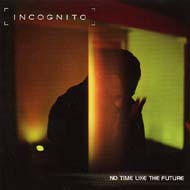 Incognito インコグニート / No Time Like The Future 輸入盤 【CD】