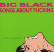 Big Black ビッグブラック / Songs About Fucking 輸入盤 【CD】