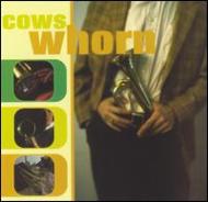 Cows / Whorn 輸入盤 【CD】