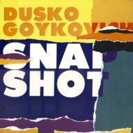 Dusko Goykovich ダスコゴイコビッチ / Snap Shot 【CD】