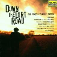 Down The Dirt Road - The Songsof Charley Patton 輸入盤 【CD】