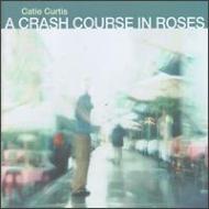 Catie Curtis / Crash Course In Roses 輸入盤 【CD】