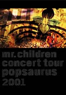 Mr.Children (ミスチル) / Concert Tour Popsaurus 2001 【DVD】