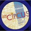 サーカス Circus / リエゾン 【CD】