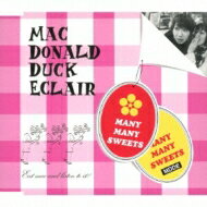 Mac Donald Duck Eclair / Many Many Sweets 【CD Maxi】