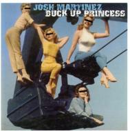 【送料無料】 Josh Martinez / Buck Up Princess 輸入盤 【CD】