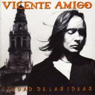 【送料無料】 Vicente Amigo ビセンテアミーゴ / La Ciudad De Las Ideas 輸入盤 【CD】