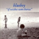 Blueboy / If Wishes Were Horses (アナログレコード) 【LP】