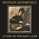 【送料無料】 Michael Bloomfield / Living In The Fast Lane ＜紙ジャケット＞ 【CD】