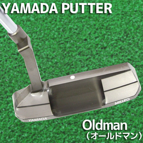  オールドマン 山田パター工房 ヤマダミルド オールドマン ヤマダパター YAMADA Machine Milled Oldman ※専用パターカバー付属