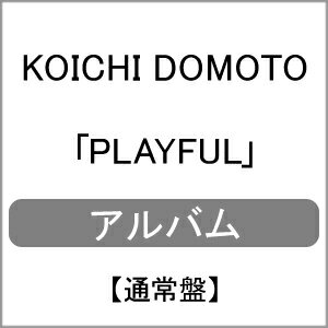 【送料無料】PLAYFUL/KOICHI DOMOTO[CD]通常盤【返品種別A】