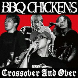 Crossover And Over/BBQ CHICKENS[CD]【返品種別A】