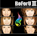 【送料無料】BeFoU III Breaking Into The Probability Changes/BeForU[CD]【返品種別A】