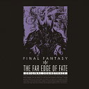 【送料無料】[枚数限定][限定盤]THE FAR EDGE OF FATE:FINAL FANTASY XIV ORIGINAL SOUNDTRACK【映像付サントラ/Blu-ray Disc Music】/ゲーム・ミュージック[Blu-ray]【返品種別A】