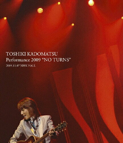 【送料無料】TOSHIKI KADOMATSU Performance 2009 “NO TURNS" 2009.11.07 NHK HALL/角松敏生[Blu-ray]【返品種別A】