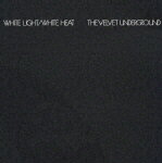 【送料無料】ホワイト・ライト/ホワイト・ヒート/ヴェルヴェット・アンダーグラウンド[CD]【返品種別A】