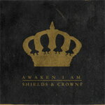 Shields <strong>and</strong> Crowns/アウェイクン・アイ・アム[CD]【返品種別A】