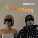 yzFLASH BACK/capsule[CD]yԕiAzysmtb-kzyw2z