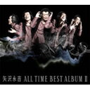 【送料無料】ALL TIME BEST ALBUM II/矢沢永吉[CD]【返品種別A】