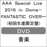 【送料無料】[限定版]AAA Special Live 2016 in Dome -FANTASTI...:joshin-cddvd:10622681