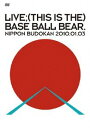 【中古】LIVE (THIS IS THE)BASE BALL BEAR.NIPPON BUDOKAN 2010.01.03 DVD