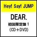 【入荷済み】DEAR. (初回限定盤1/CD+DVD) Hey! Say! JUMP / ヘイセイジャンプニューアルバム