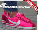 【送料無料 ナイキ スニーカー ウィメンズ コルテッツ レディースサイズ】NIKE WMNS CLASSIC CORTEZ NYLON pink blast/wht