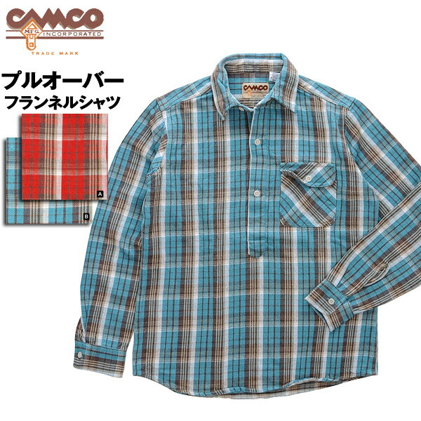 CAMCO 【カムコ】 プルオーバー ネルシャツ 長袖シャツ メンズ 