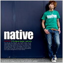 Tシャツ  native 半袖 プリント 半袖Tシャツ プリントTシャツ メール便 OKネット限定 メッセージTシャツ 全8色★10P123Aug12