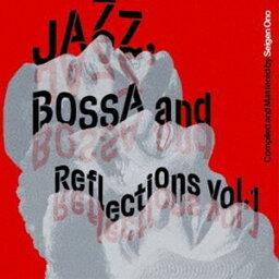 Jazz， Bossa <strong>and</strong> <strong>Reflections</strong> <strong>Vol.1</strong>（限定盤／ハイブリッドCD） [CD]