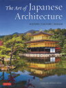 The Art of Japanese Architecture HISTORYbCULTUREbDESIGN