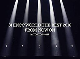 【中古】 SHINee WORLD THE BEST 2018 ~FROM NOW ON~ in TOKYO DOME (初回生産限定盤) [Blu-ray]