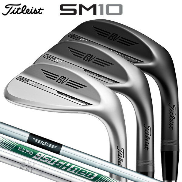 タイトリスト <strong>ボーケイ</strong>デザイン SM10 <strong>ウェッジ</strong> （日本正規品）【標準品】 Titleist VOKEY DESIGN SM10 Dynamic Gold / N.S.PRO 950GH neo / BV105