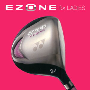 ヨネックス　EZONE（イーゾーン） レディース フェアウェイウッド　NANOPREME NP40 カーボンシャフト【2011モデル】低重心で、もっと高く大きく飛ばす！