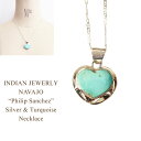インディアンジュエリー ナバホ "Philip Sanchez" シエラネバダ ターコイズ ハート ネックレスINDIAN JEWELRY NAVAJO Silver Necklace