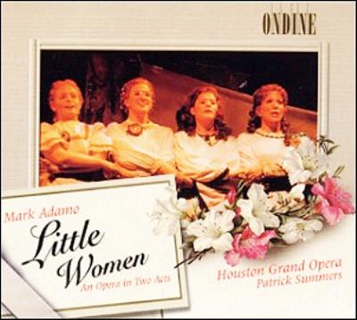 アダモ:歌劇「若草物語」 (Mark Adamo: Little Women - An Opera in Two Acts)