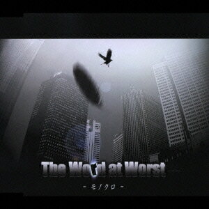 モノクロ / THE WORD AT WORST