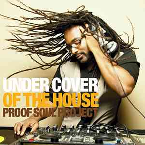 UNDER COVER OF THE HOUSE / PROOF SOUL PROJECT