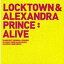 @ALIVE / Locktown & Alexandra Princeʔ