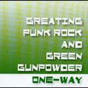 GREATING PUNK ROCK AND GREEN GUNPOWDER / ONE-WAY