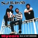 10year -Best of NOT REBOUND- / NOT REBOUND