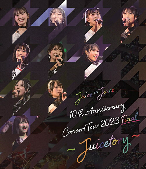 <strong>Juice=Juice</strong> <strong>10th</strong> Anniversary Concert Tour 2023 Final ～Juicetory～[Blu-ray] / <strong>Juice=Juice</strong>