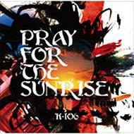 PRAY FOR THE SUNRISE / K-106【送料無料選択可！】