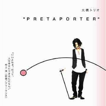 PRETAPORTER / ohashiTrio