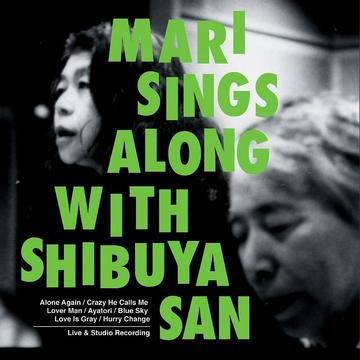 MARI SINGS ALONG WITH SHIBUYA-SAN / 金子マリ・渋谷毅