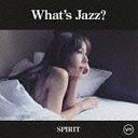 What’s Jazz -SPIRIT- [SHM-CD] [DVD付限定盤] / akiko