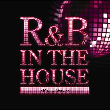 R&B IN THE HOUSE〜PARTY WAVE〜 / V.A.【送料無料選択可！】