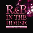 R&B IN THE HOUSE〜PARTY WAVE〜 / V.A.